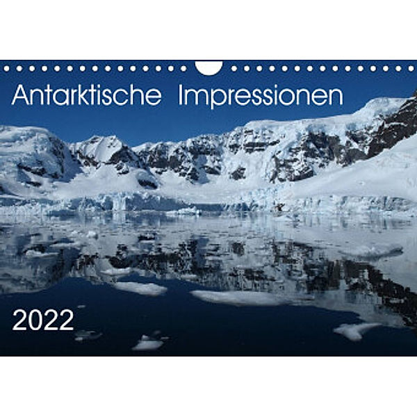 Antarktische Impressionen (Wandkalender 2022 DIN A4 quer), Sabine Geschke