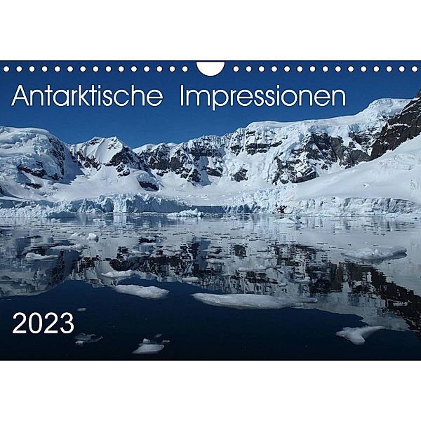 Antarktische Impressionen (Wandkalender 2023 DIN A4 quer), Sabine Geschke