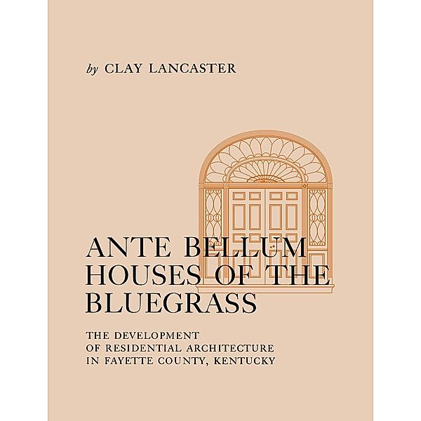 Ante Bellum Houses of the Bluegrass, Clay Lancaster