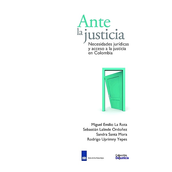 Ante la justicia / Dejusticia, Miguel Emilio La Rota, Sebastián Lalinde, Sandra Santa, Rodrigo Uprimny