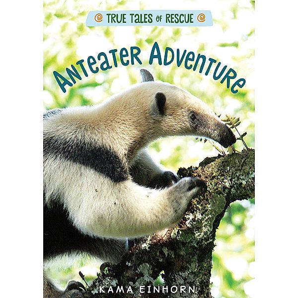 Anteater Adventure / True Tales of Rescue, Kama Einhorn