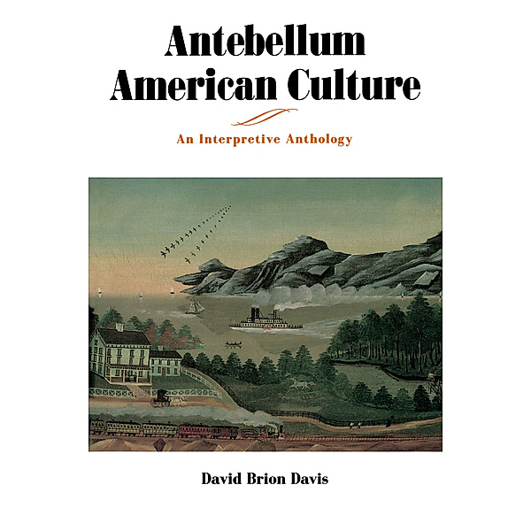 Antebellum American Culture, David Brion Davis