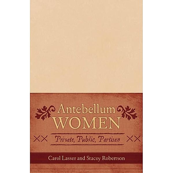 Antebellum Women / American Controversies, Carol Lasser, Stacey Robertson