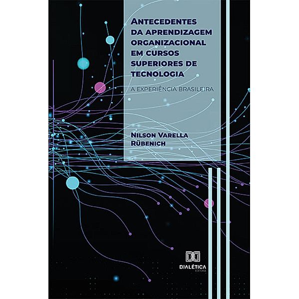 Antecedentes da aprendizagem organizacional em cursos superiores de tecnologia, Nilson Varella Rübenich