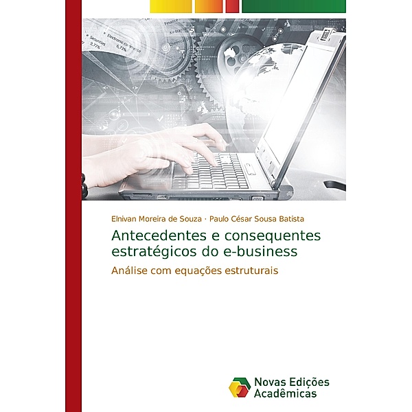 Antecedentes e consequentes estratégicos do e-business, Elnivan Moreira de Souza, Paulo César Sousa Batista