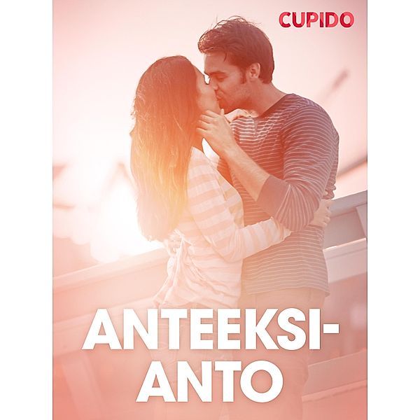 Anteeksianto - eroottinen novelli / Cupido, Cupido