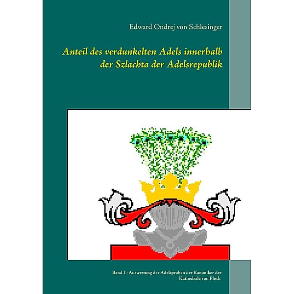 Anteil des verdunkelten Adels innerhalb der Szlachta der Adelsrepublik, Edward Ondrej von Schlesinger