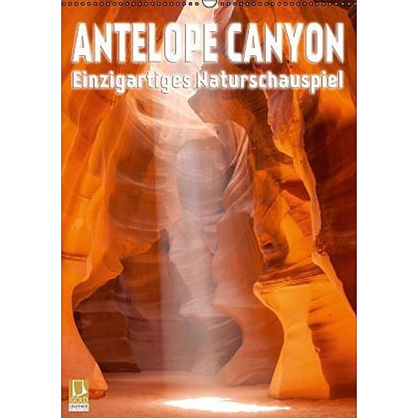 Antelope Canyon Einzigartiges Naturschauspiel (Wandkalender 2016 DIN A2 hoch), Melanie Viola