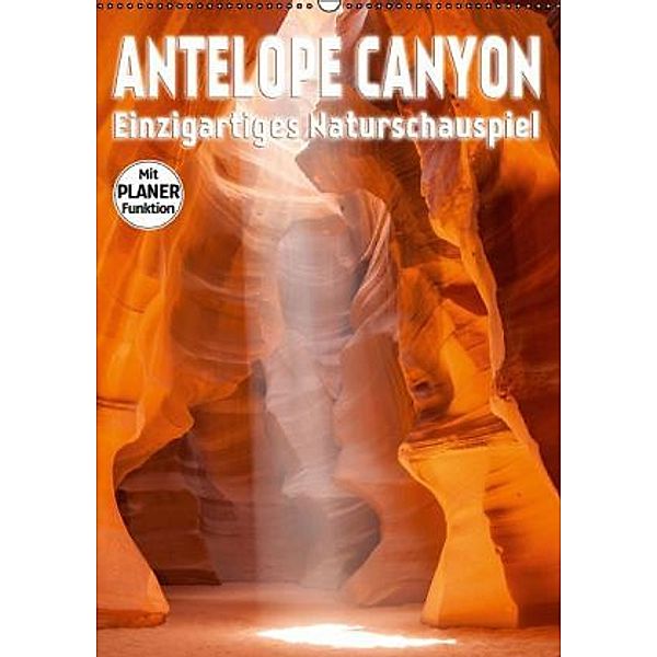 ANTELOPE CANYON Einzigartiges Naturschauspiel (Wandkalender 2016 DIN A2 hoch), Melanie Viola