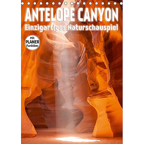 ANTELOPE CANYON Einzigartiges Naturschauspiel (Tischkalender 2019 DIN A5 hoch), Melanie Viola