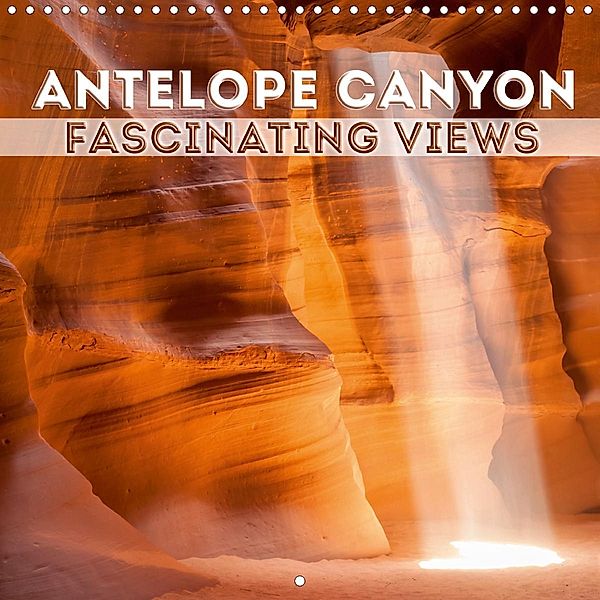 ANTELOPE CANYON Fascinating Views (Wall Calendar 2021 300 × 300 mm Square), Melanie Viola