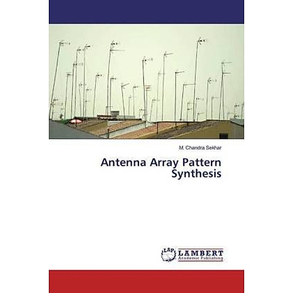 Antenna Array Pattern Synthesis, M. Chandra Sekhar