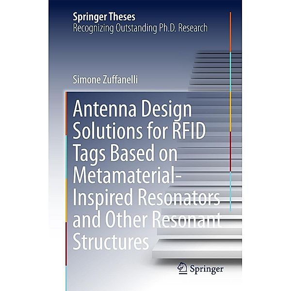 Antenna Design Solutions for RFID Tags Based on Metamaterial-Inspired Resonators and Other Resonant Structures / Springer Theses, Simone Zuffanelli