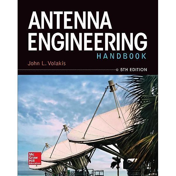 Antenna Engineering Handbook, John Volakis