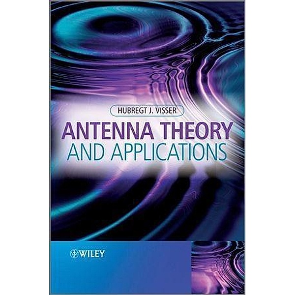 Antenna Theory and Applications, Hubregt J. Visser
