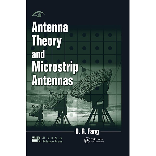 Antenna Theory and Microstrip Antennas, D. G. Fang
