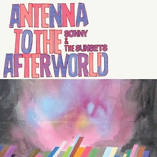 Antenna To The Afterworld (Vinyl), Sonny & The Sunsets