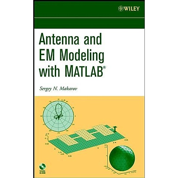 Antennas and EM Modeling with Matlab, w. CD-ROM, Sergey N. Makarov