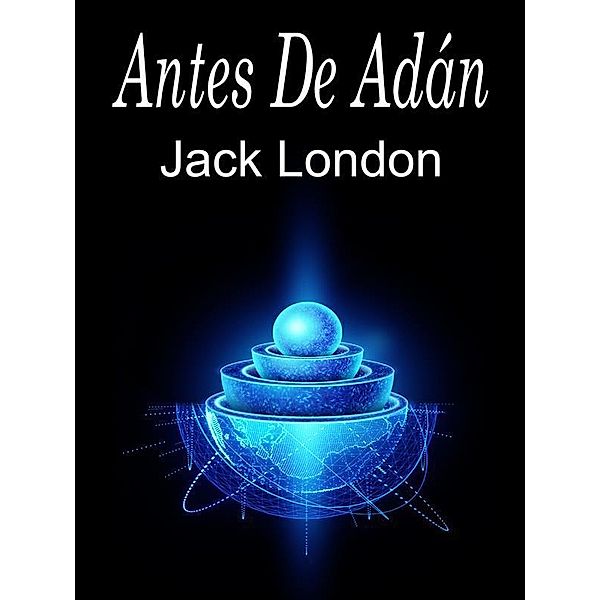 Antes De Adán, Jack London