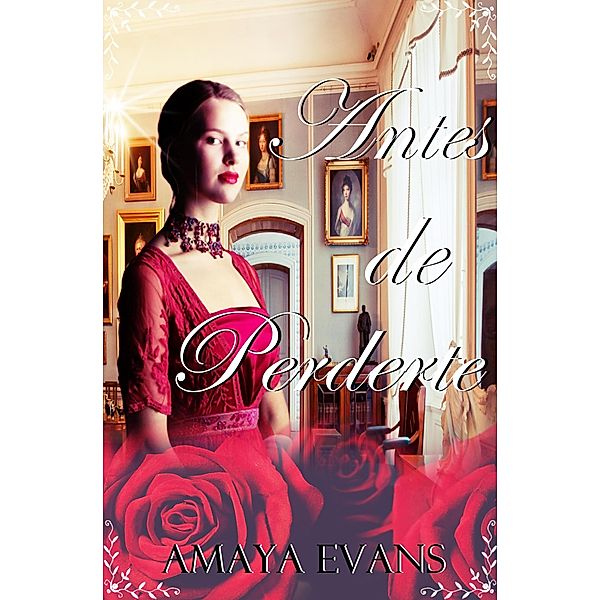 Antes de Perderte (Solteronas, #3) / Solteronas, Amaya Evans