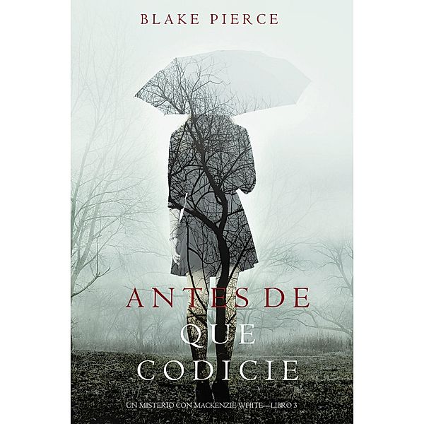 Antes de que Codicie (Un Misterio con Mackenzie White-Libro 3) / Un Misterio con Mackenzie White Bd.3, Blake Pierce