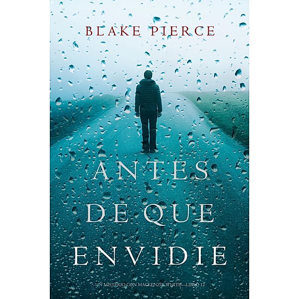 Antes De Que Envidie (Un Misterio con Mackenzie White-Libro 12) / Un Misterio con Mackenzie White Bd.12, Blake Pierce