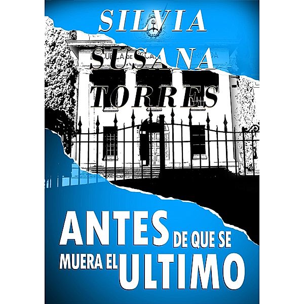 Antes De Que Se Muera El Ultimo / Silvia Susana Torres, Silvia Susana Torres