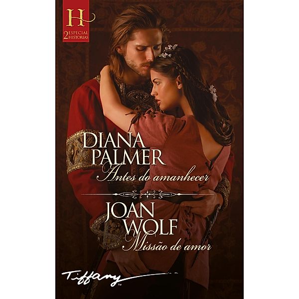 Antes do amanhecer - Missão de amor, Diana Palmer, Joan Wolf