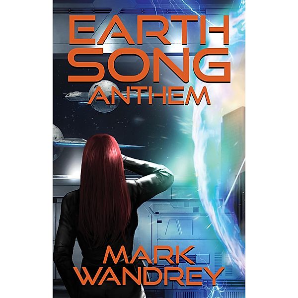 Anthem (Earth Song, #5) / Earth Song, Mark Wandrey