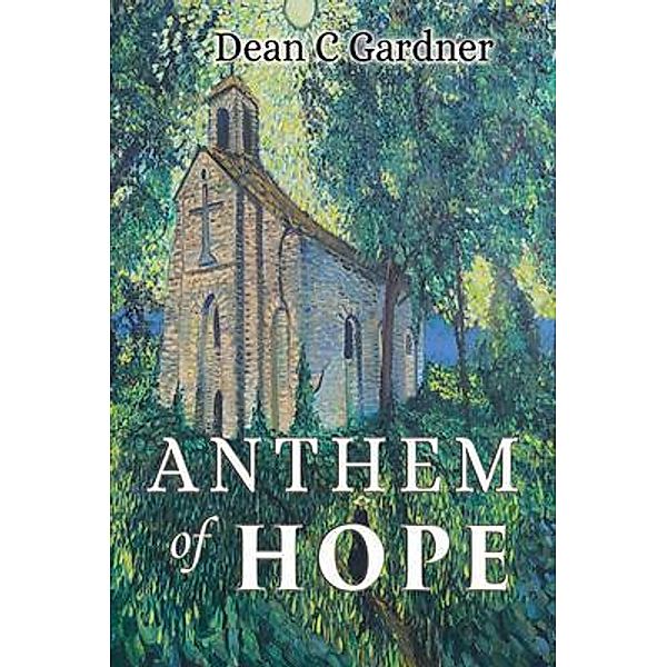 Anthem of Hope / GoldTouch Press, LLC, Dean C. Gardner