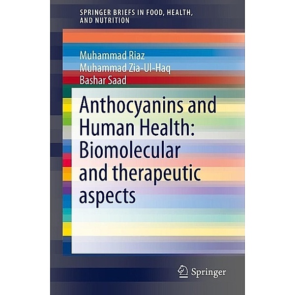 Anthocyanins and Human Health: Biomolecular and therapeutic aspects / SpringerBriefs in Food, Health, and Nutrition, Muhammad Zia Ul Haq, Muhammad Riaz, Saad Bashar