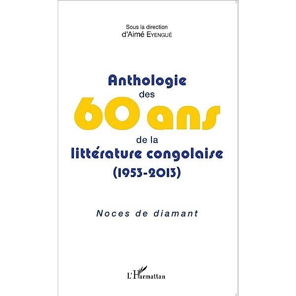 Anthologie des 60 ans de la litterature congolaise (1953-2013), Eyengue Aime Eyengue