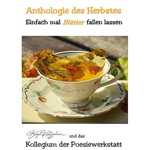 Anthologie des Herbstes, Birgit Kretzschmar, Autorenkollegium (Herbst-Anthologie) das Poesiewerkstatt