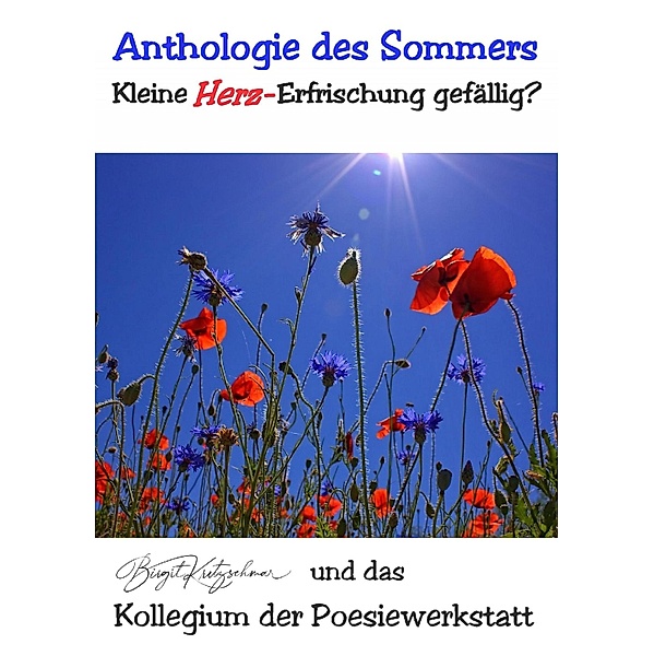Anthologie des Sommers - Kleine (Herz-)Erfrischung gefällig?, Birgit Kretzschmar das Autorenkollegium (Sommer-Anthologie) Poesiewerkstatt