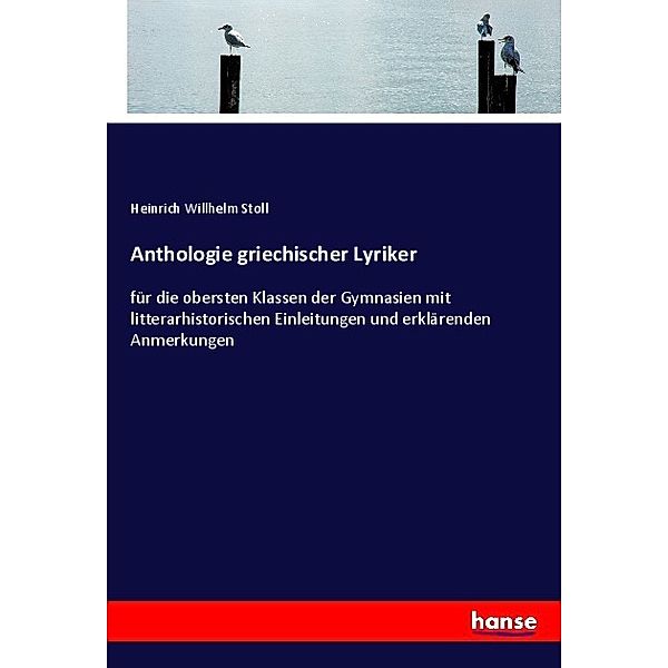 Anthologie griechischer Lyriker, Heinrich W. Stoll