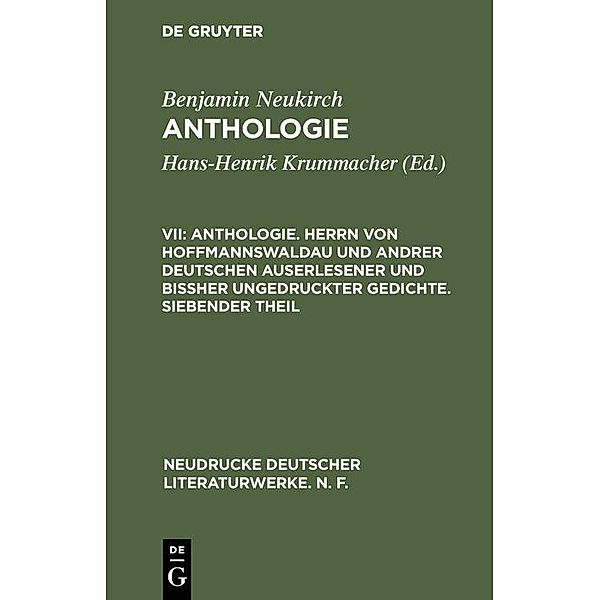 Anthologie. Herrn von Hoffmannswaldau und andrer Deutschen auserlesener und bißher ungedruckter Gedichte. Siebender Theil / Neudrucke deutscher Literaturwerke. N. F. Bd.43, Benjamin Neukirch