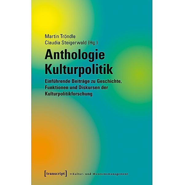 Anthologie Kulturpolitik / Schriften zum Kultur- und Museumsmanagement