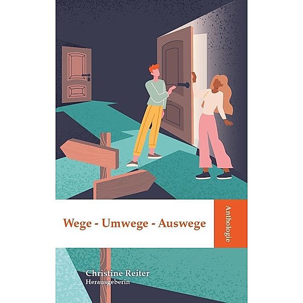 Anthologie Wege - Umwege - Auswege, Christine Reiter