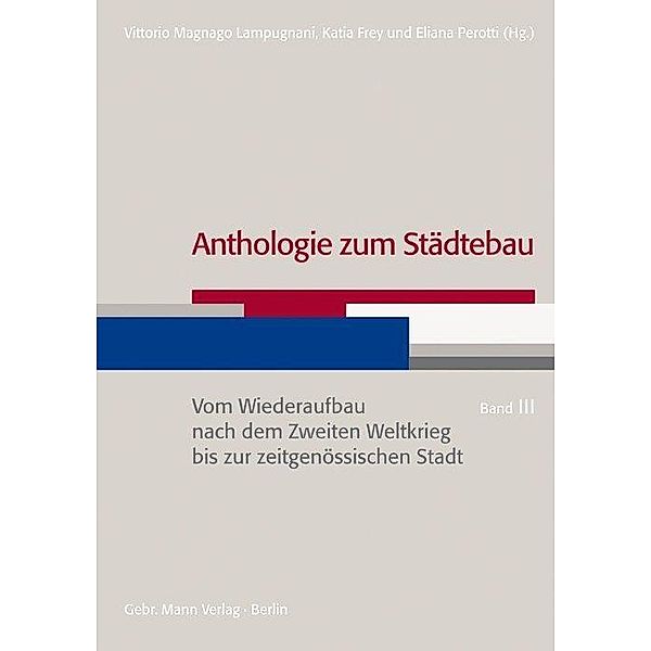 Anthologie zum Städtebau. Band III: Vom Wiederaufbau nach dem Zweiten Weltkrieg bis zur zeitgenössischen Stadt