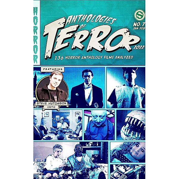 Anthologies of Terror: 136 Horror Anthology Films Analyzed (2022) / Anthologies of Terror, Steve Hutchison