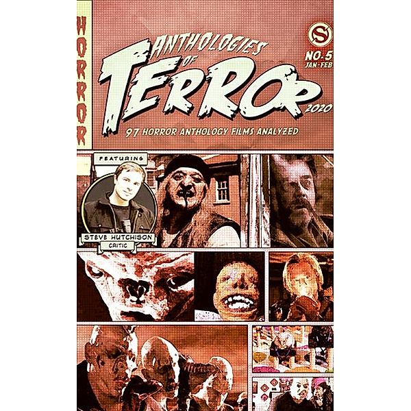 Anthologies of Terror 2020: 97 Horror Anthology Films Analyzed / Anthologies of Terror, Steve Hutchison