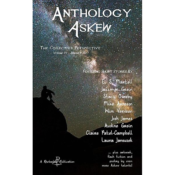 Anthology Askew 001: The Collective Perspective / Anthology Askew, Mandy Melanson, Leo McBride, Jazzmyn van Holland, Irfan Bhutia Carlile, Dusty Grein, Cristina Santana, Talitha Roque, Lorah Jaiyn, Josh James, Diane Nebelung, Audine Grein, Mike Arneson, Mark Mackey, Wim Verveen, Launa Janousek, Eric S. Martell, Emma T. Gitani, Brent A. Harris, Stacy Overby, Heather Grein, Claire Patel-Campbell, Pj Port, Dave Alexander, Terri VonFeldt, William Capp, Cindy Tomamichel