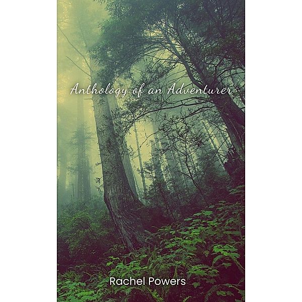 Anthology of an Adventurer, Rachel Powers