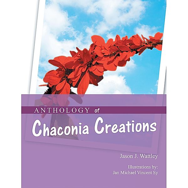 Anthology of Chaconia Creations, Jason J. Wattley