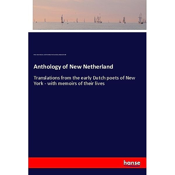 Anthology of New Netherland, Henry Cruse Murphy, Jacob Steendam, Henricus Selyns, Nicasius de Sillè