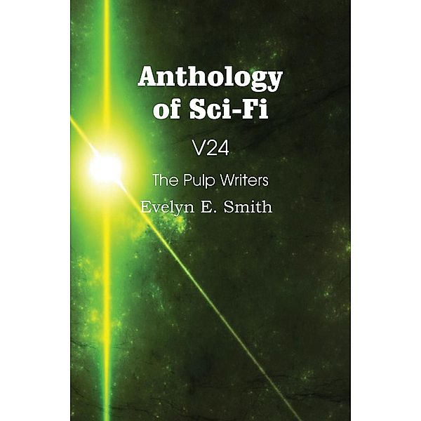 Anthology of Sci-Fi V24, The Pulp Writers - Evelyn E. Smith, Evelyn E. Smith