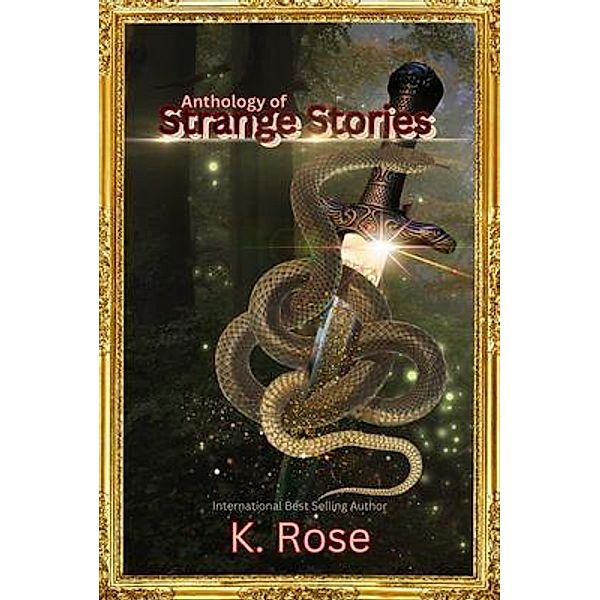 Anthology of Strange Stories, K. Rose