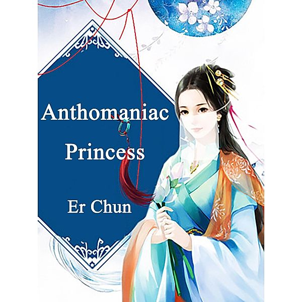 Anthomaniac Princess, Er Chun