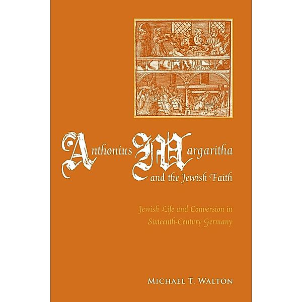 Anthonius Margaritha and the Jewish Faith, Michael T. Walton