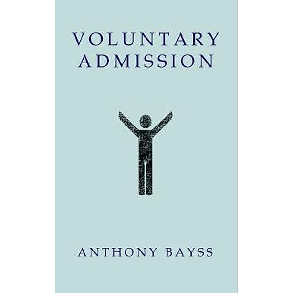 Anthony Bayss: Voluntary Admission, Anthony Bayss